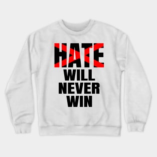 Hate will never win, black lives matter, stop the hate Crewneck Sweatshirt